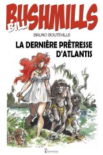 BILL BUSHMILLS - TOME 3 : LA DERNIERE PRETRESSE D'ATLANTIS
