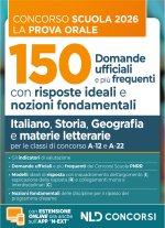 Concorso scuola prova orale. 150 domande ufficiali con risposte ideali e nozioni fondamentali di Italiano, Storia, Geografia e materie letterarie per
