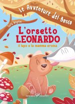 orsetto Leonardo, il lupo e la mamma eroina. Le avventure del bosco