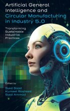 Artificial General Intelligence and Circular Man – Transforming Sustainable Industrial Practices