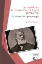 Les républiques de François-Vincent Raspail (1794-1878)