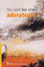 Qui sont les vrais adorateurs ?
