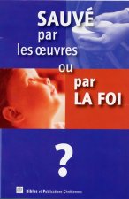 Sauvés par les oeuvres ou par la foi ?