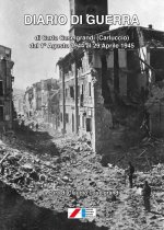 Diario di guerra di Carlo Caselgrandi (Carluccio) dal 1° Agosto 1944 al 29 Aprile 1945