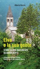 Elva e la sua gente. Storie di vita raccontate da Barba Bertu