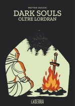 Dark Souls. Oltre Lordran