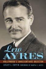 Lew Ayres – Hollywood`s Conscientious Objector