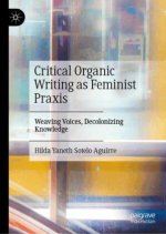 Critical Organic Writing as Feminist Praxis
