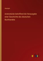 Actenstücke betreffend die Herausgabe einer Geschichte des deutschen Buchhandels