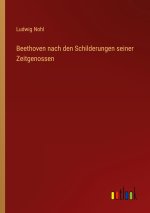 Beethoven nach den Schilderungen seiner Zeitgenossen
