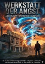 Werkstatt der Angst: Als die Zukunft die Vergangenheit überholte