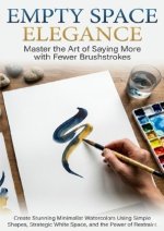 Empty Space Elegance: Master the Art of Saying More with Fewer Brushstrokes