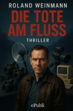 Die Tote am Fluss - Thriller
