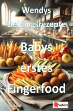 Wendys Lieblingsrezepte - Babys erstes Fingerfood