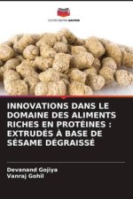 INNOVATIONS DANS LE DOMAINE DES ALIMENTS RICHES EN PROTÉINES : EXTRUDÉS À BASE DE SÉSAME DÉGRAISSÉ