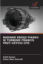 BADANIE EROZJI PIASKU W TURBINIE FRANCIS PRZY U YCIU CFD