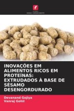 INOVAÇÕES EM ALIMENTOS RICOS EM PROTEÍNAS: EXTRUDADOS À BASE DE SÉSAMO DESENGORDURADO
