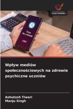 Wplyw mediów spolecznosciowych na zdrowie psychiczne uczniów