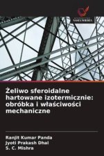 eliwo sferoidalne hartowane izotermicznie: obróbka i wlasciwosci mechaniczne