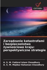 Zarzadzanie katastrofami i bezpieczenstwo zywnosciowe kraju: perspektywiczne strategie