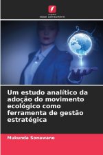 Um estudo analítico da adoção do movimento ecológico como ferramenta de gestão estratégica