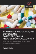 STRATEGIE REGULACYJNE DOTYCZACE ZATWIERDZANIA PRODUKTÓW LACZONYCH