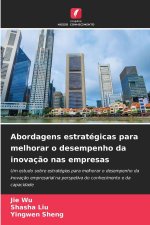 Abordagens estratégicas para melhorar o desempenho da inovação nas empresas
