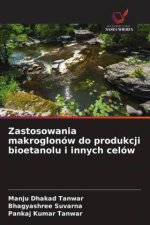 Zastosowania makroglonów do produkcji bioetanolu i innych celów
