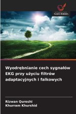 Wyodrebnianie cech sygnalów EKG przy uzyciu filtrów adaptacyjnych i falkowych