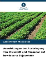 Auswirkungen der Ausbringung von Stickstoff und Phosphor auf bewässerte Sojabohnen