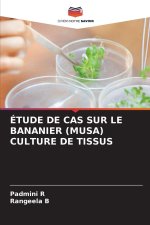 ÉTUDE DE CAS SUR LE BANANIER (MUSA) CULTURE DE TISSUS