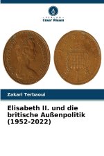 Elisabeth II. und die britische Außenpolitik (1952-2022)