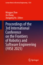Proceedings of the 3rd International Conference on the Frontiers of Robotics and Software Engineering (FRSE 2025)