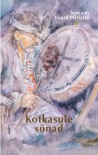 Shamaan Evald Piirisild. Kotkasule sõnad