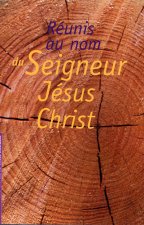 Réunis au Nom du Seigneur Jésus Christ