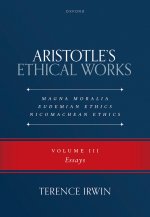 Aristotle’s Ethical Works Magna Moralia, Eudemian Ethics, Nicomachean Ethics