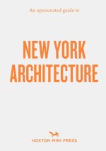 Opinionated Guide to New York Architecture