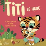 TITI LE TIGRE ETRE GRAND FRERE