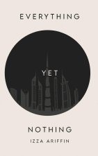 EVERYTHING YET NOTHING