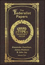 Large Print - The Federalist Papers, Volume 2 of 2 - Grand Type Collector's Edition - Matte Hardcover with Dust Jacket