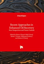 Recent Approaches in Enhanced Oil Recovery - New Perspectives and Future Outlook