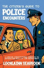 The Citizen's Guide to Police Encounters