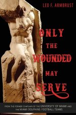 Only the Wounded May Serve