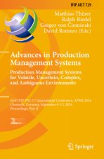 Advances in Production Management Systems. Production Management Systems for Volatile, Uncertain, Complex, and Ambiguous Environments