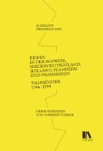 Reisen in der Schweiz, Niederdeutschland, Holland, Flandern und Frankreich