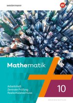 Mathematik. Arbeitsheft 10 Zentrale Prüfung Realschulabschluss. Für Nordrhein-Westfalen