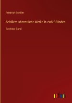 Schillers sämmtliche Werke in zwölf Bänden