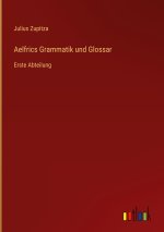 Aelfrics Grammatik und Glossar