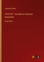1870-1871: Vier Bücher deutscher Geschichte