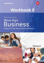 More than Business - Englisch an der Wirtschaftsschule in Bayern. Workbook 8